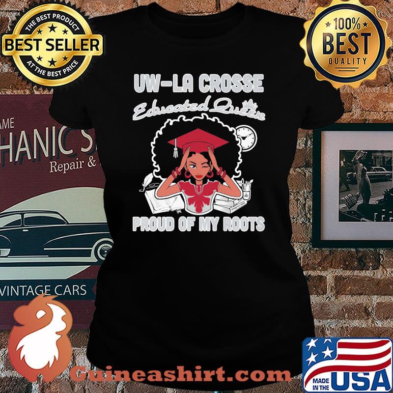Uw-la crosse educated queen proud of my roots s Laides tee