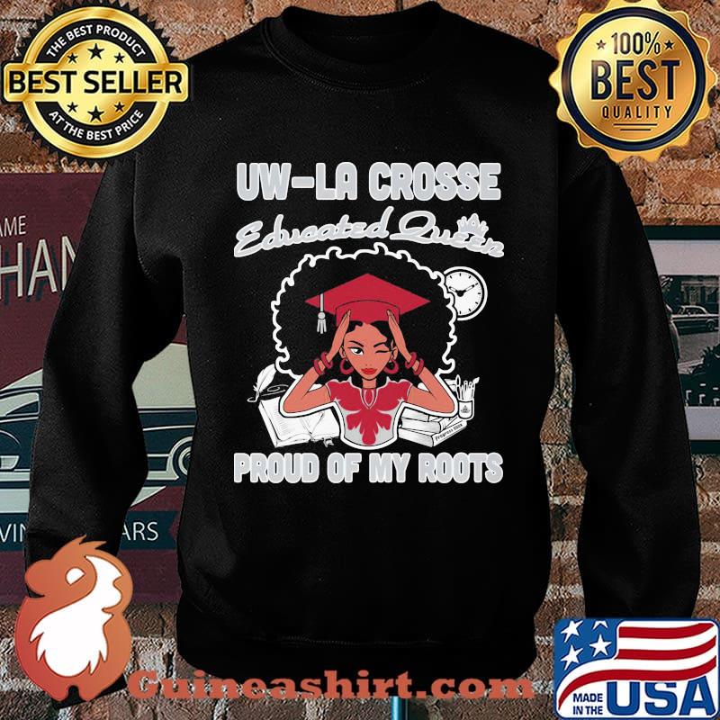 Uw-la crosse educated queen proud of my roots s Sweater