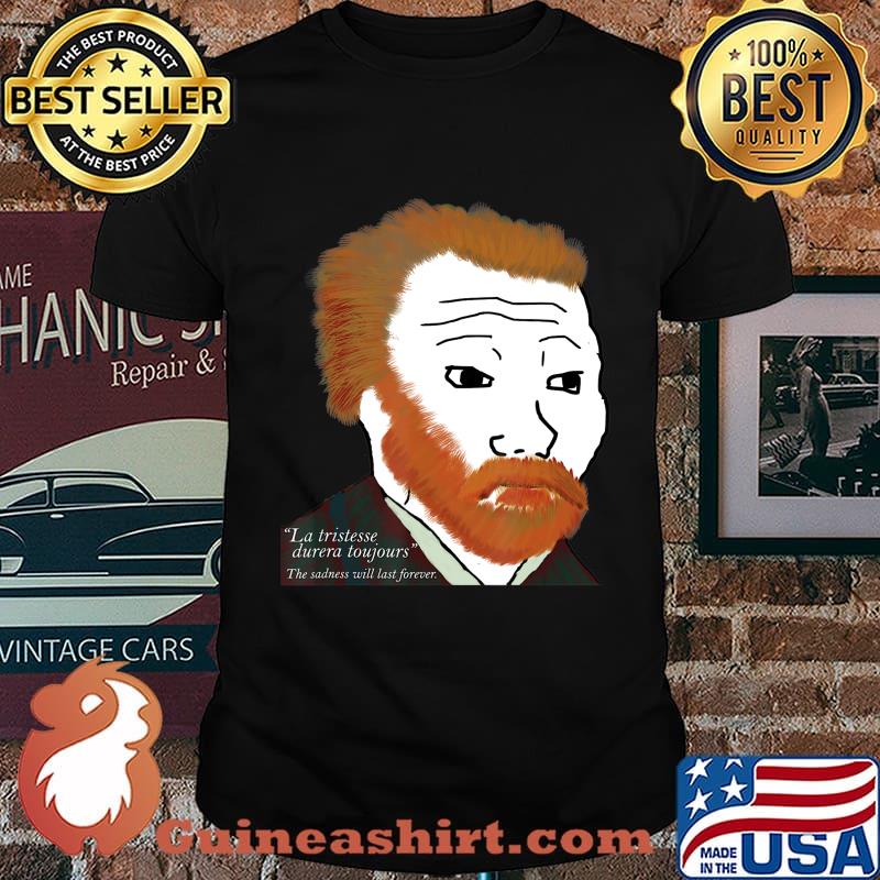 Van Gogh Meme Shirt Wojak Feels Guy Funny Dank Meme T-Shirt