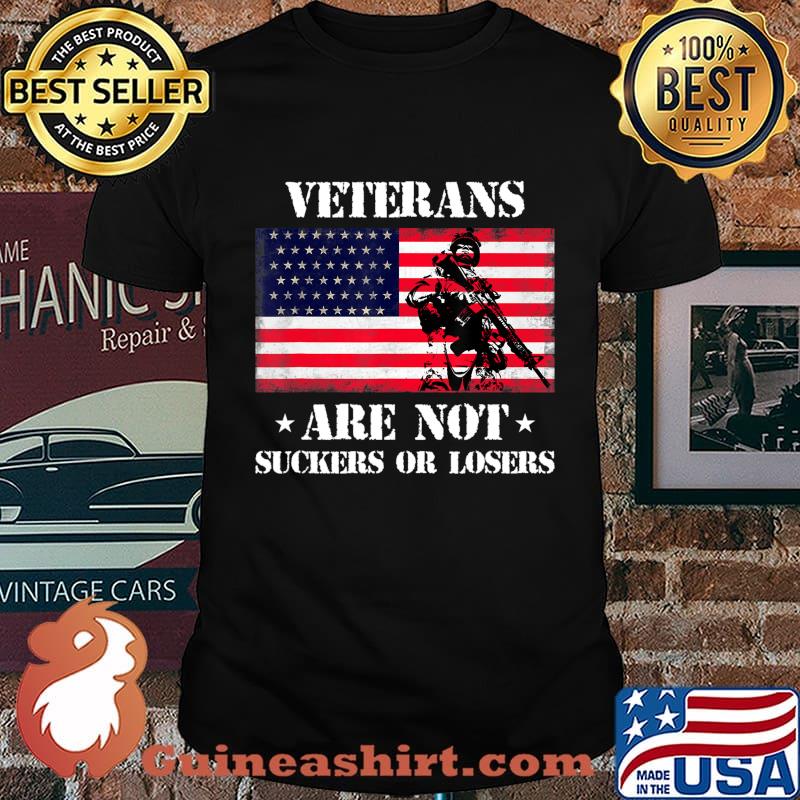 Veterans Are Not Suckers Or Losers T-Shirt