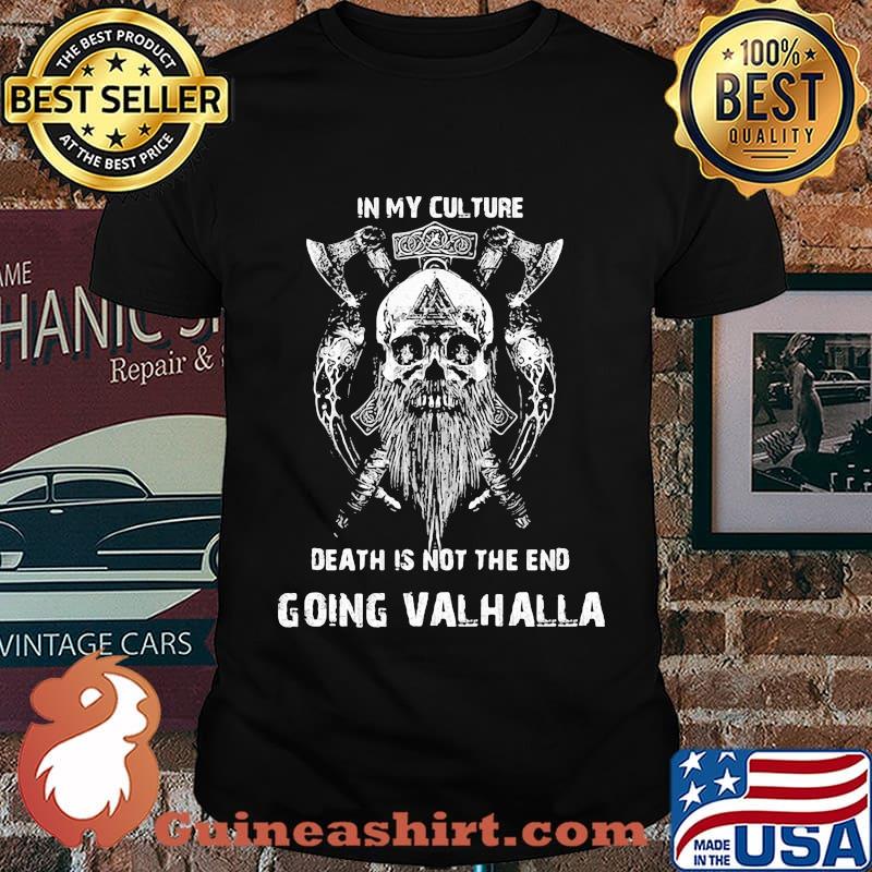 Vikings skull beard in my culture death is not the end going valhalla shirt