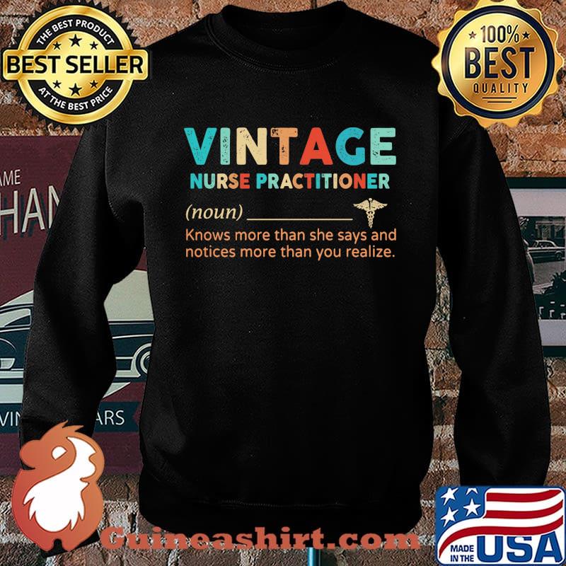 Vintage Nurse Practitioner Knows More Than She Says And Notices More Than You Realize Shirt Sweater