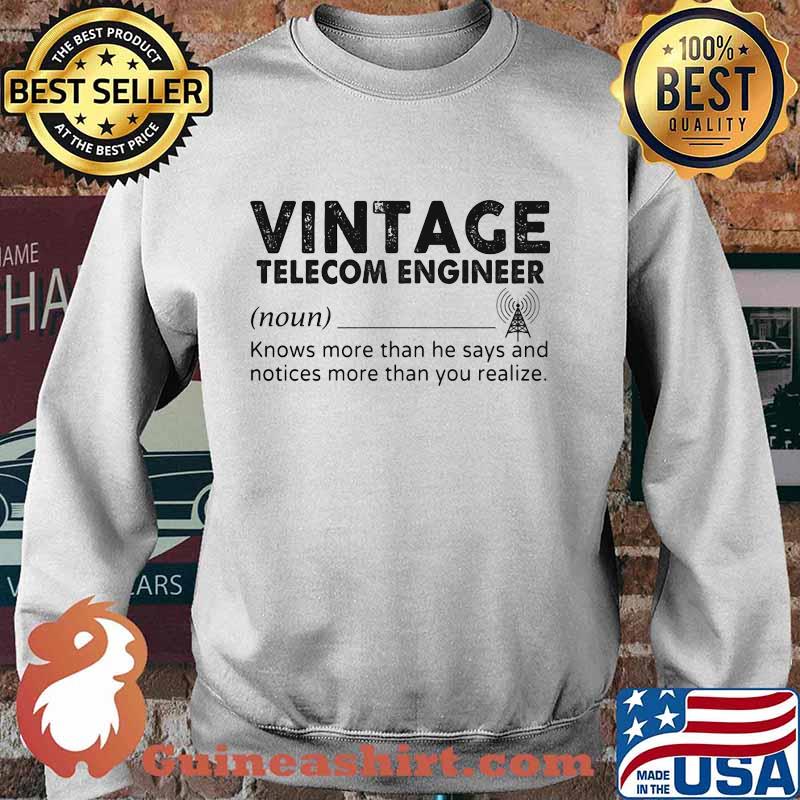 Vintage Telecom Engineer Knows More Than She Says And Notices More Than You Realize Shirt Sweater