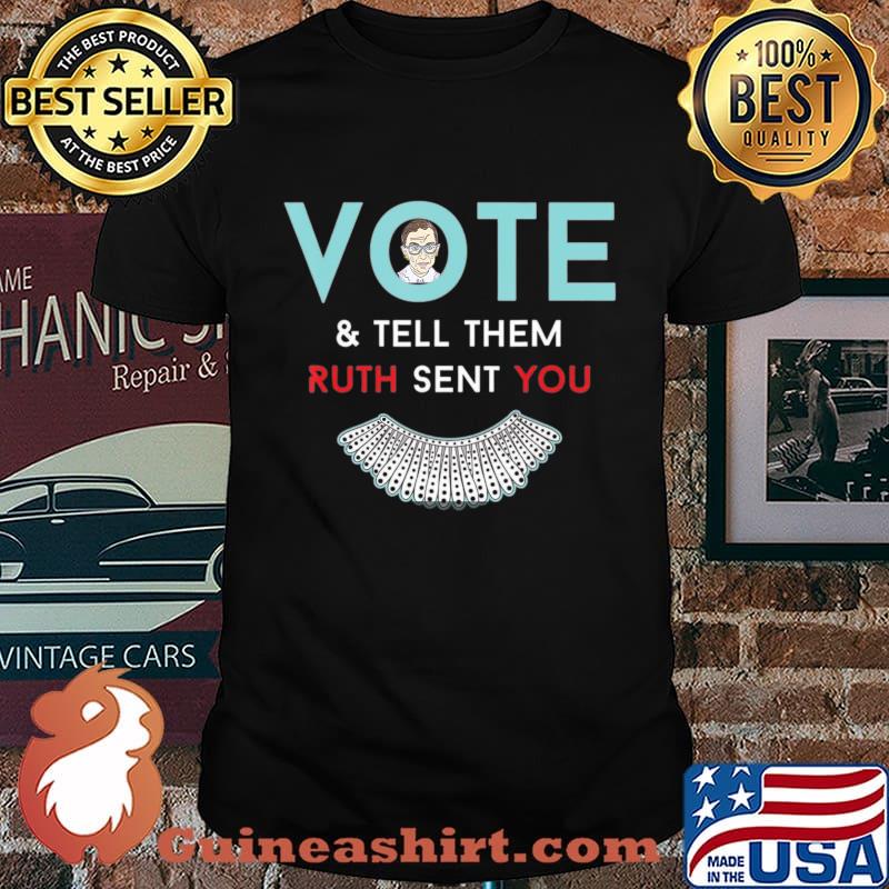 Vote & Tell Them Ruth Sent You Notorious RBG Gifts For Women T-Shirt