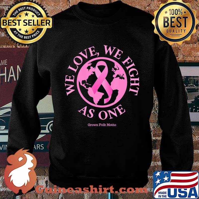 We Love, We Fight As One Breast Cancer Awareness T-Shirt Sweater