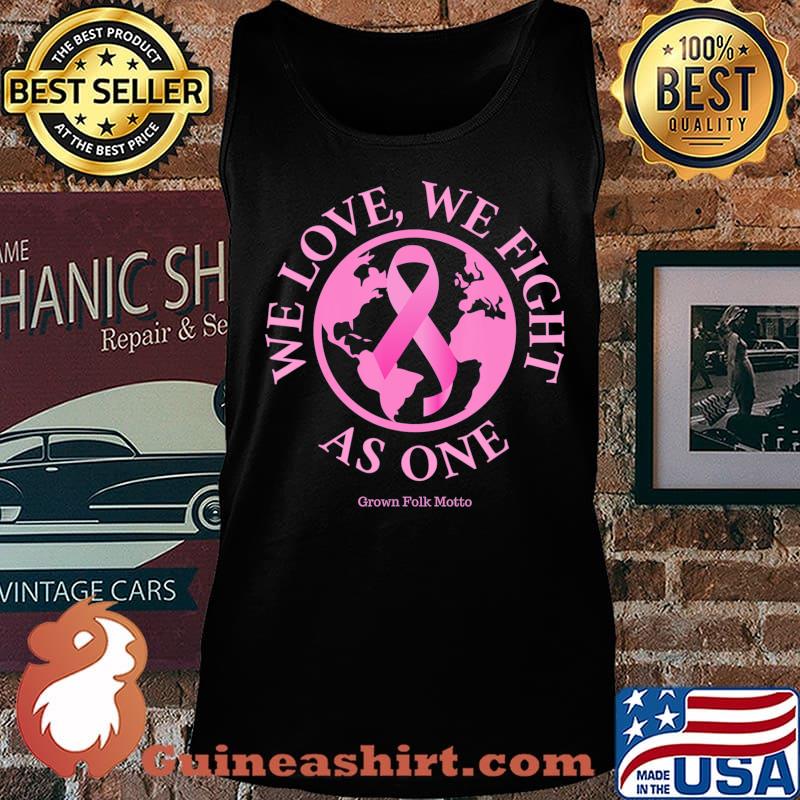 We Love, We Fight As One Breast Cancer Awareness T-Shirt Tank top