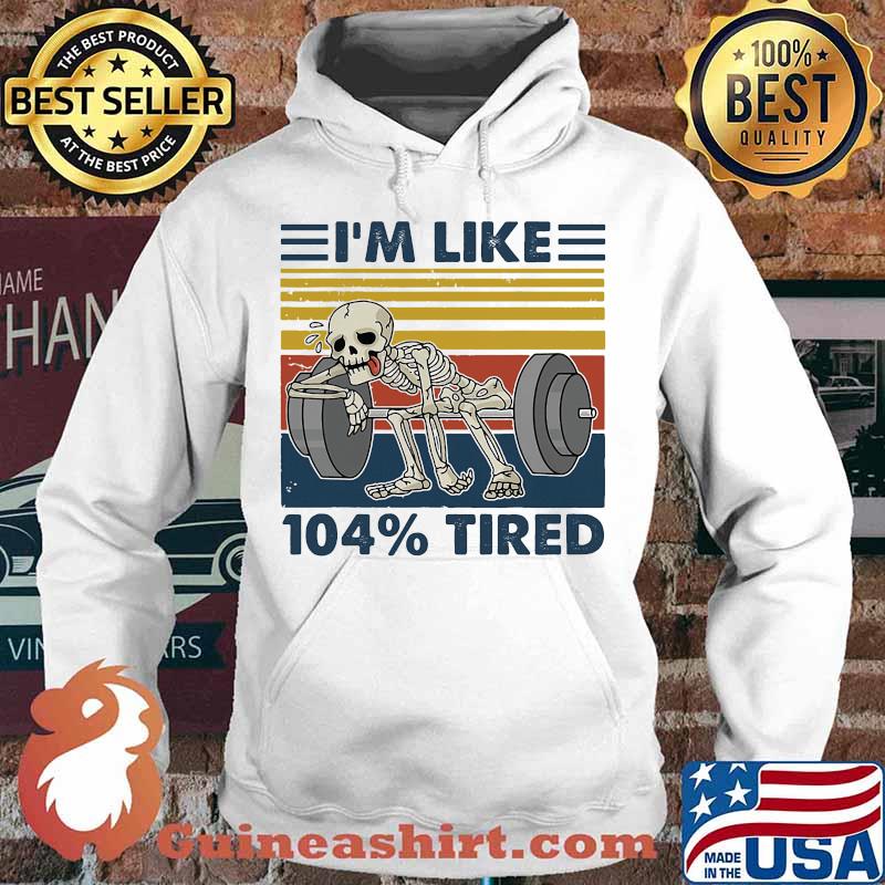 Weightlifting skeleton i'm like 104% tired vintage retro s Hoodie