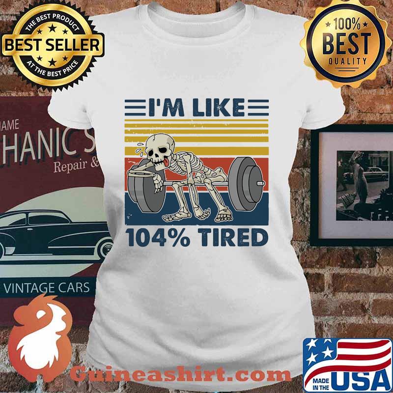 Weightlifting skeleton i'm like 104% tired vintage retro s Ladies tee