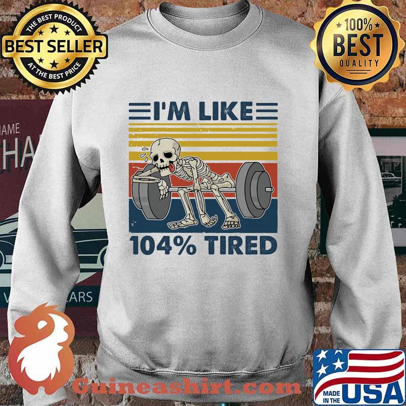 Weightlifting skeleton i'm like 104% tired vintage retro s Sweater