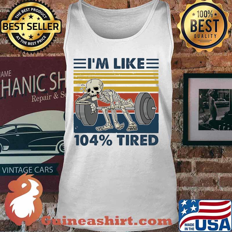 Weightlifting skeleton i'm like 104% tired vintage retro s Tank top