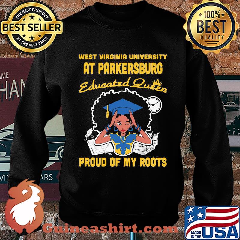 West virginia university at parkersburg educated queen proud of my roots s Sweater