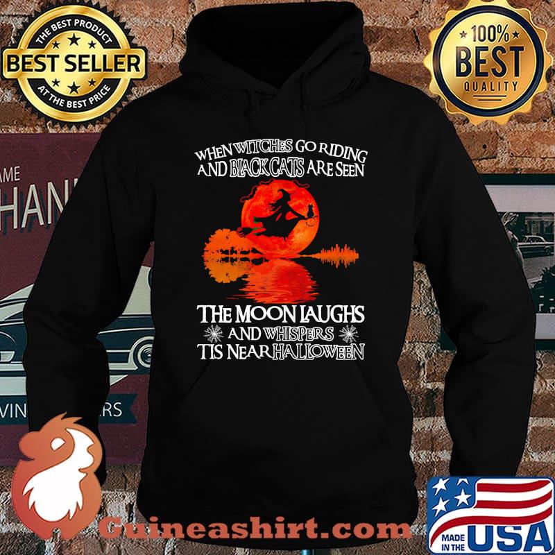 When witches go riding and black cats are seen the moon laughs and whispers tis near halloween river s Hoodie