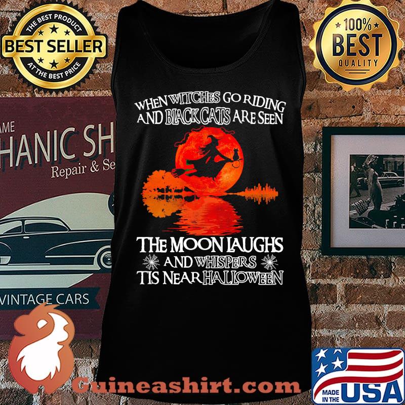 When witches go riding and black cats are seen the moon laughs and whispers tis near halloween river s Tank top