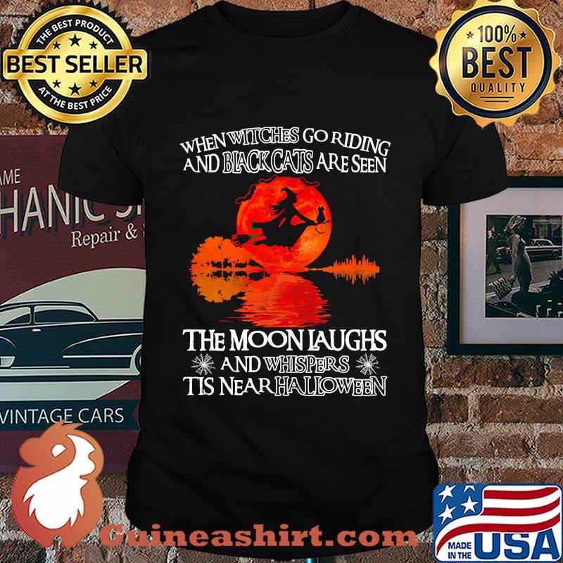 When witches go riding and black cats are seen the moon laughs and whispers tis near halloween river shirt