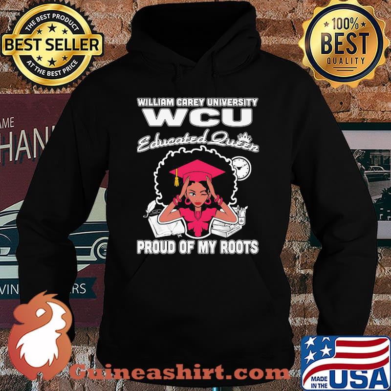William carey university wcu educated queen proud of my roots s Hoodie