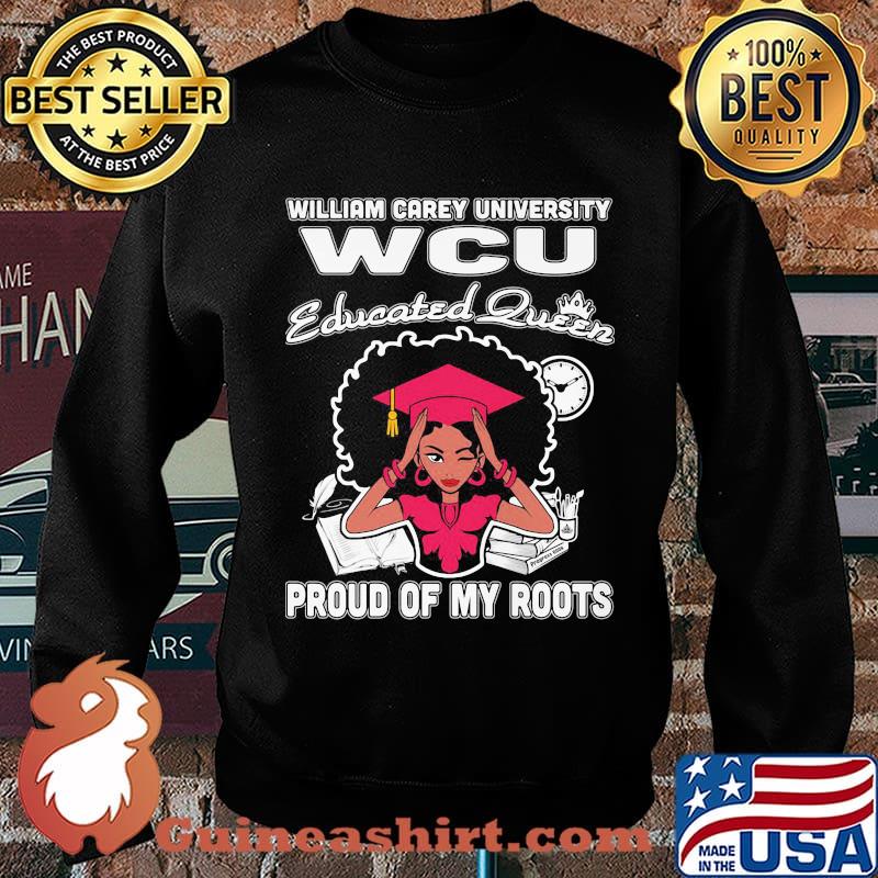 William carey university wcu educated queen proud of my roots s Sweater
