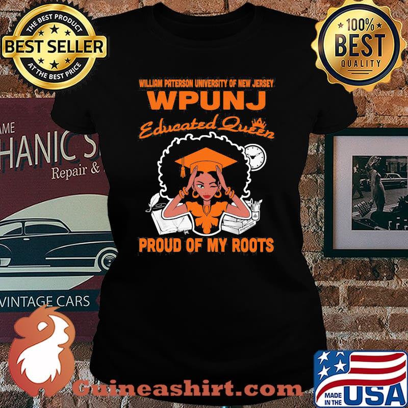 William paterson university of new jersey wpunj educated queen proud of my roots s Laides tee