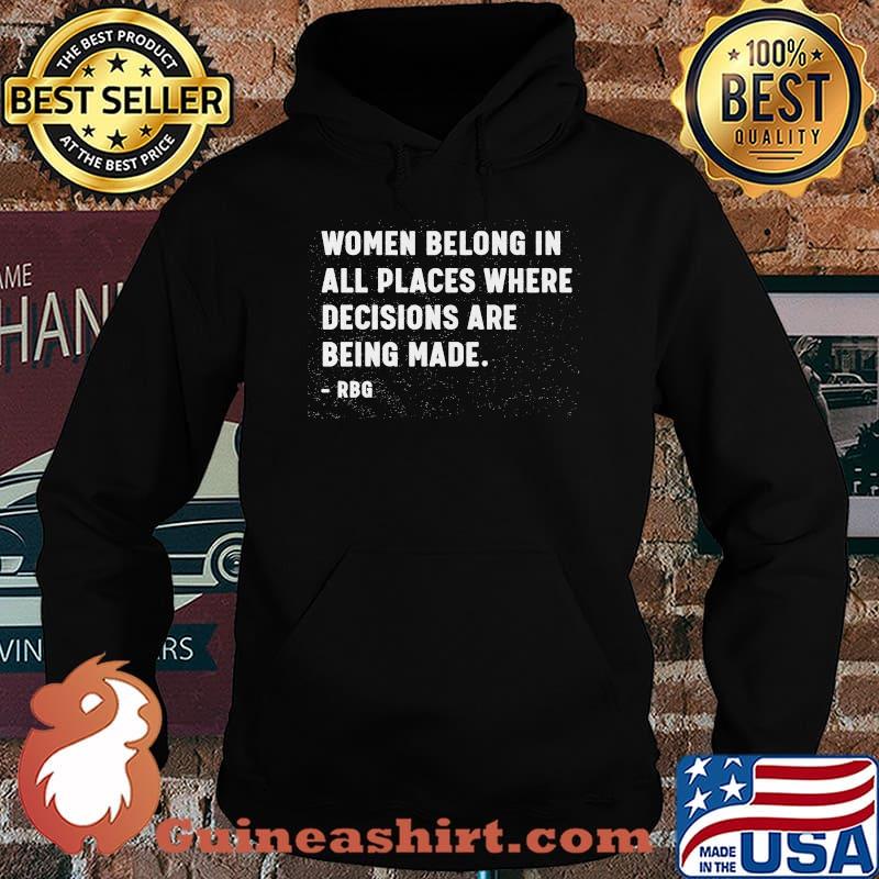 Women belong in all places where decisions are being made RBG s Hoodie
