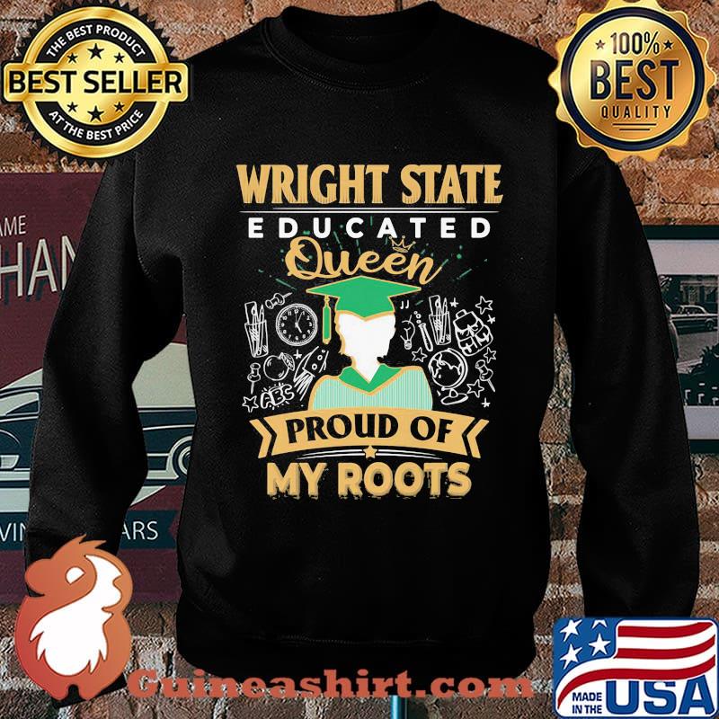 Wright state educated queen proud of my roots s Sweater