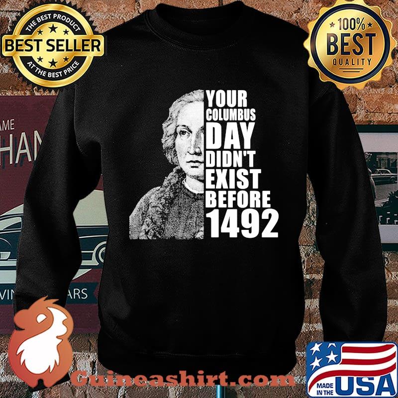 Your columbus day didn't exist before 1492 s Sweater