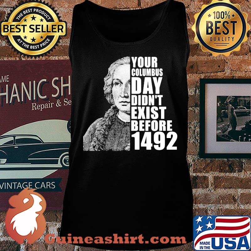Your columbus day didn't exist before 1492 s Tank top