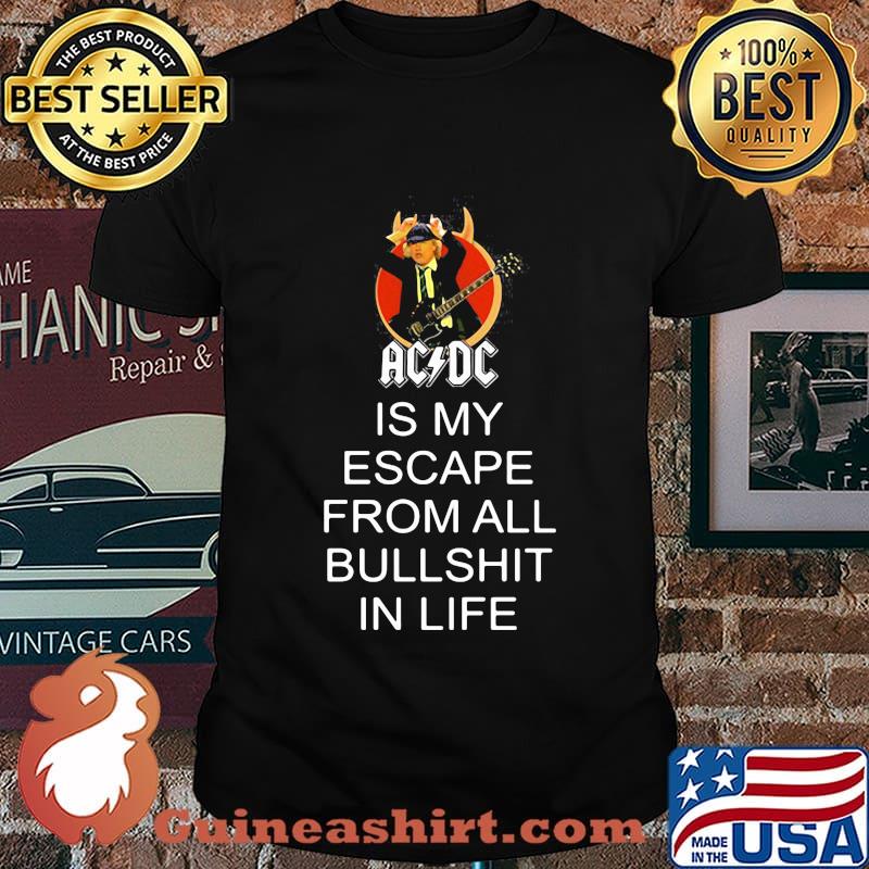 Acdc band is my escape from all bullshit in life shirt