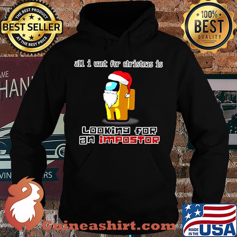All I Want For Christmas is looking for an impostor Shirt Hoodie