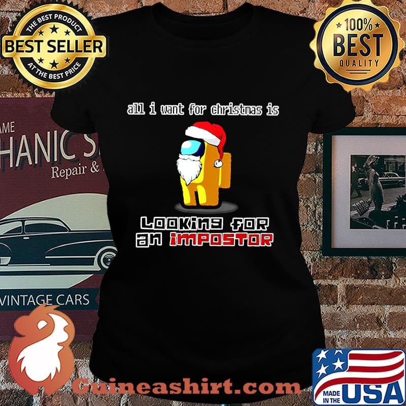 All I Want For Christmas is looking for an impostor Shirt Laides tee