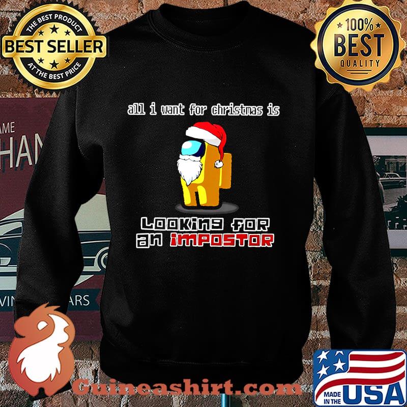 All I Want For Christmas is looking for an impostor Shirt Sweater