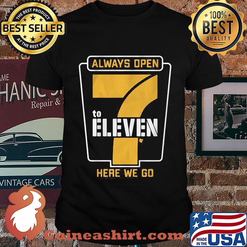 Always open to eleven here we go shirt