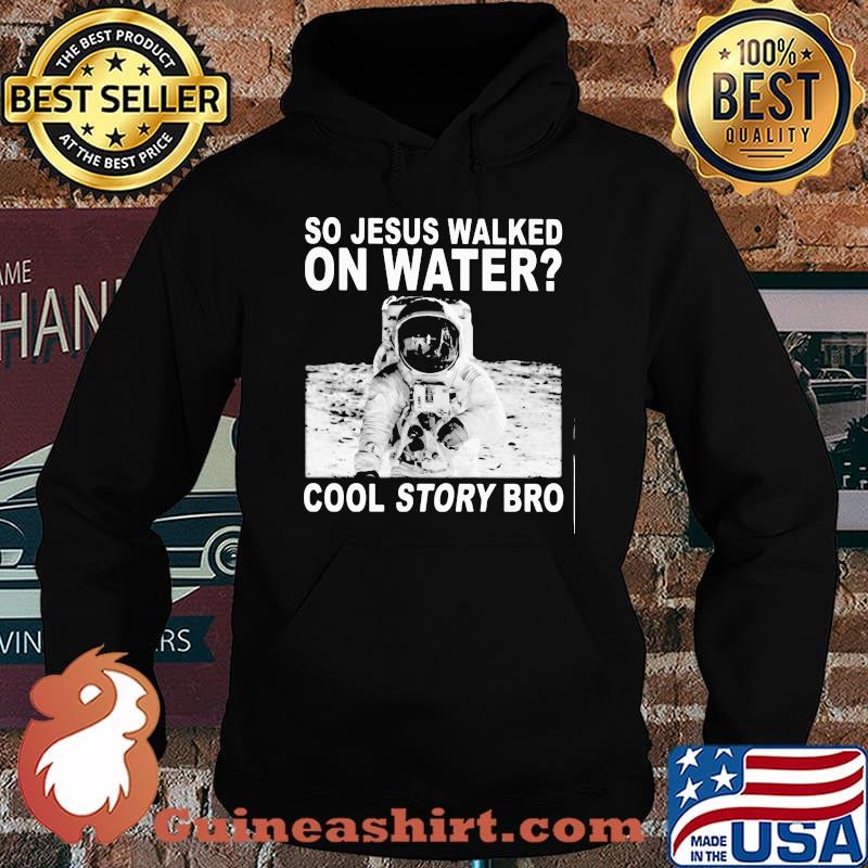 Astronaut so jesus walked on water cool story bro s Hoodie