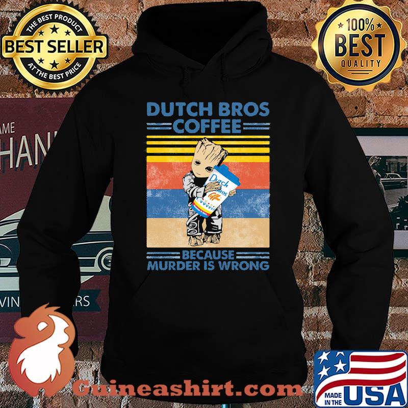 Baby groot hug dutch bros coffee because murder is wrong vintage retro s Hoodie