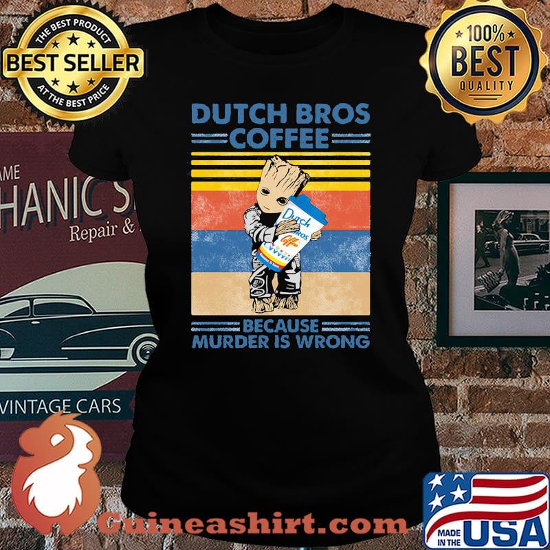 Baby groot hug dutch bros coffee because murder is wrong vintage retro s Laides tee