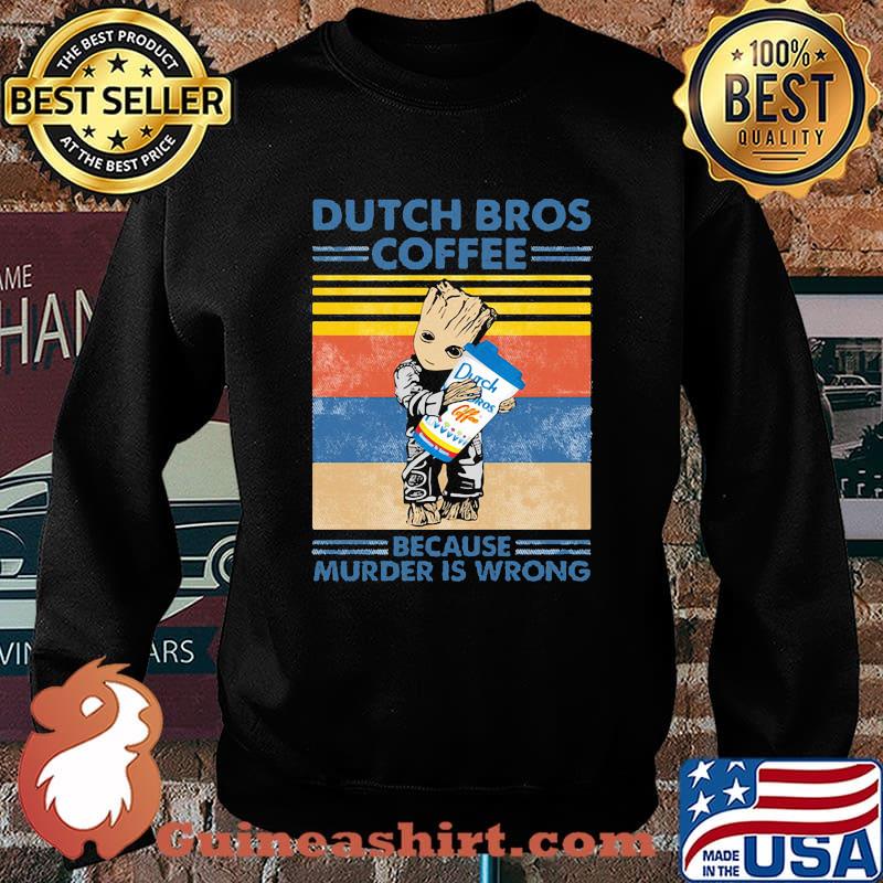 Baby groot hug dutch bros coffee because murder is wrong vintage retro s Sweater