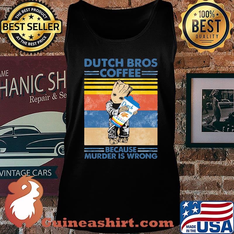 Baby groot hug dutch bros coffee because murder is wrong vintage retro s Tank top