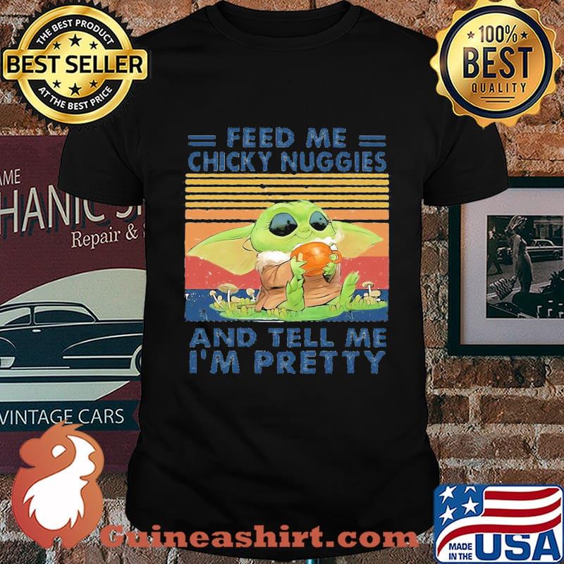 Baby yoda feed me chicky nuggies and tell me i'm pretty vintage retro shirt
