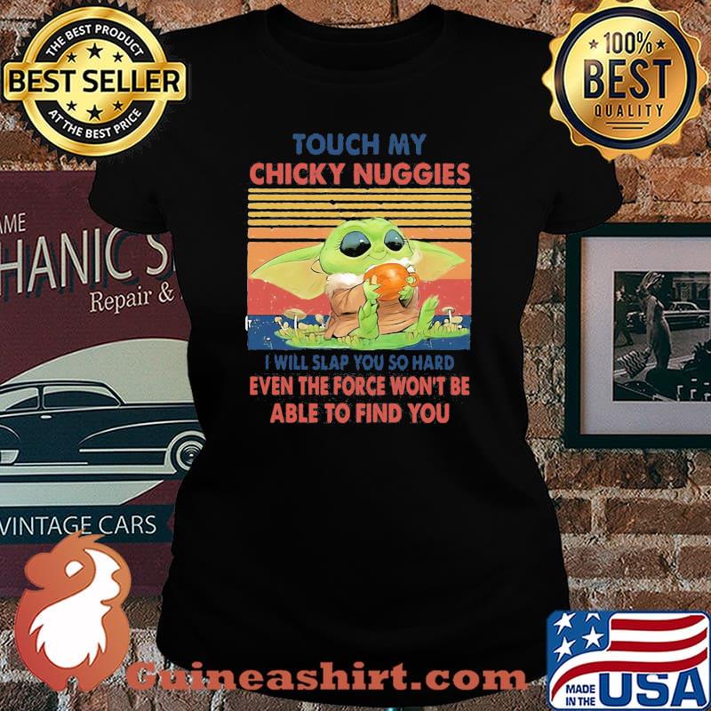 Baby yoda touch my chicky nuggies i will slap you so hard even google won't be able to find you vintage retro s Laides tee