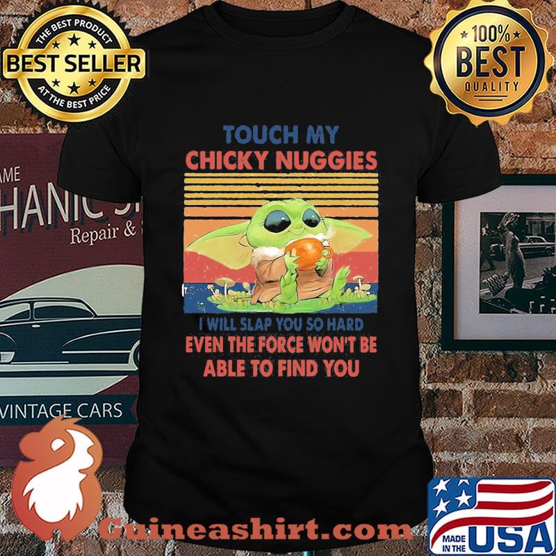 Baby yoda touch my chicky nuggies i will slap you so hard even google won't be able to find you vintage retro shirt