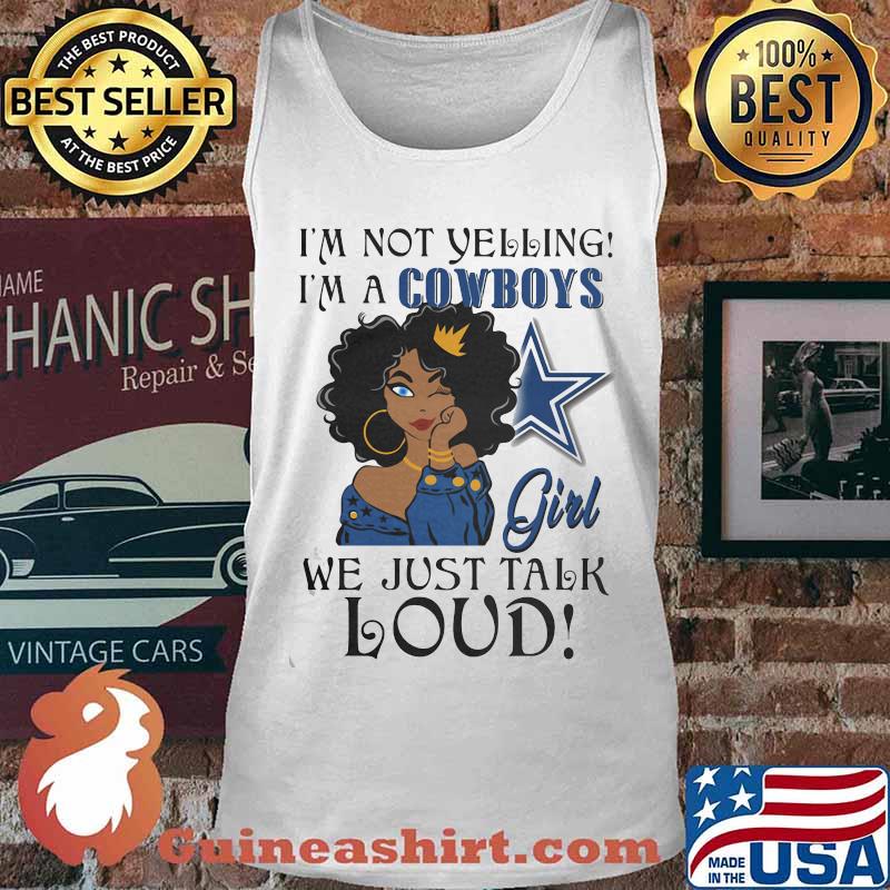 Black woman i'm not yelling i'm a dallas cowboys we just talk loud s Tank top