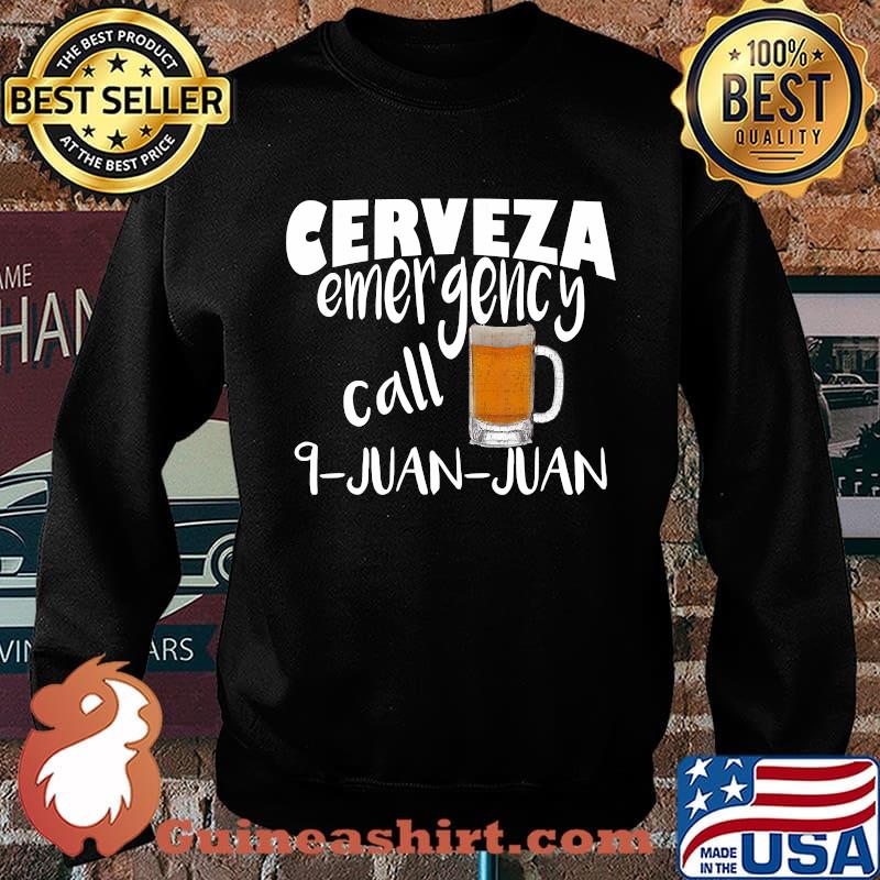Cerveza Emergency Call 9 Juan Juan Funny Cerveza T-Shirt Sweater
