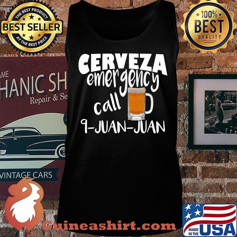 Cerveza Emergency Call 9 Juan Juan Funny Cerveza T-Shirt Tank top