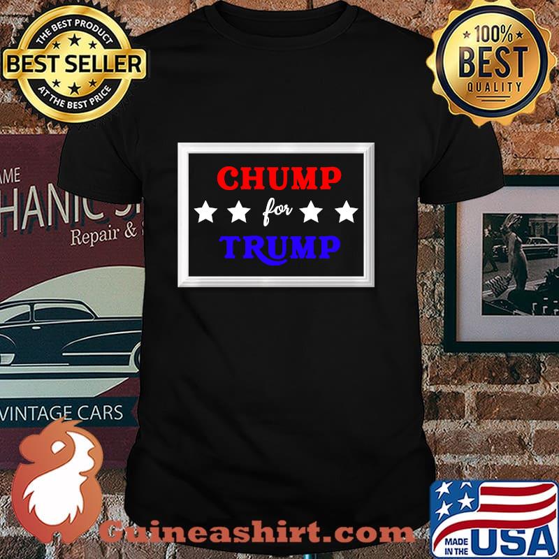 Chump For Trump Political With Stars Shirt