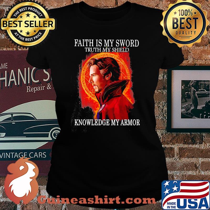 Doctor stranger faith is my sword truth my shield knowledge my armor s Laides tee
