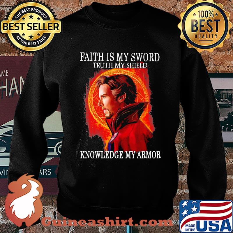 Doctor stranger faith is my sword truth my shield knowledge my armor s Sweater