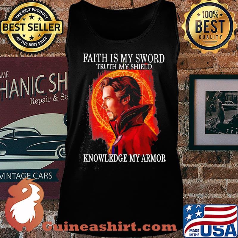Doctor stranger faith is my sword truth my shield knowledge my armor s Tank top
