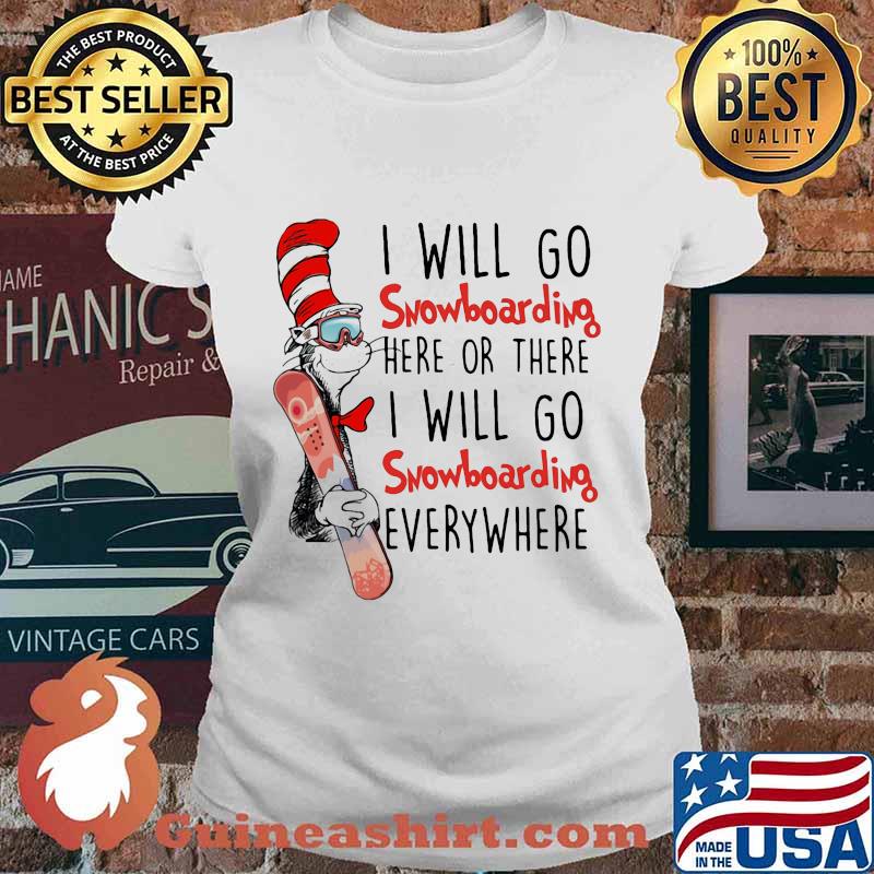 Dr seuss i will go snowboarding here or there i will go snowboarding everywhere s Ladies tee