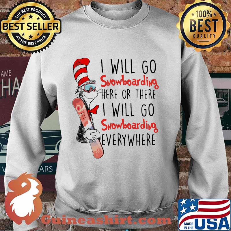 Dr seuss i will go snowboarding here or there i will go snowboarding everywhere s Sweater