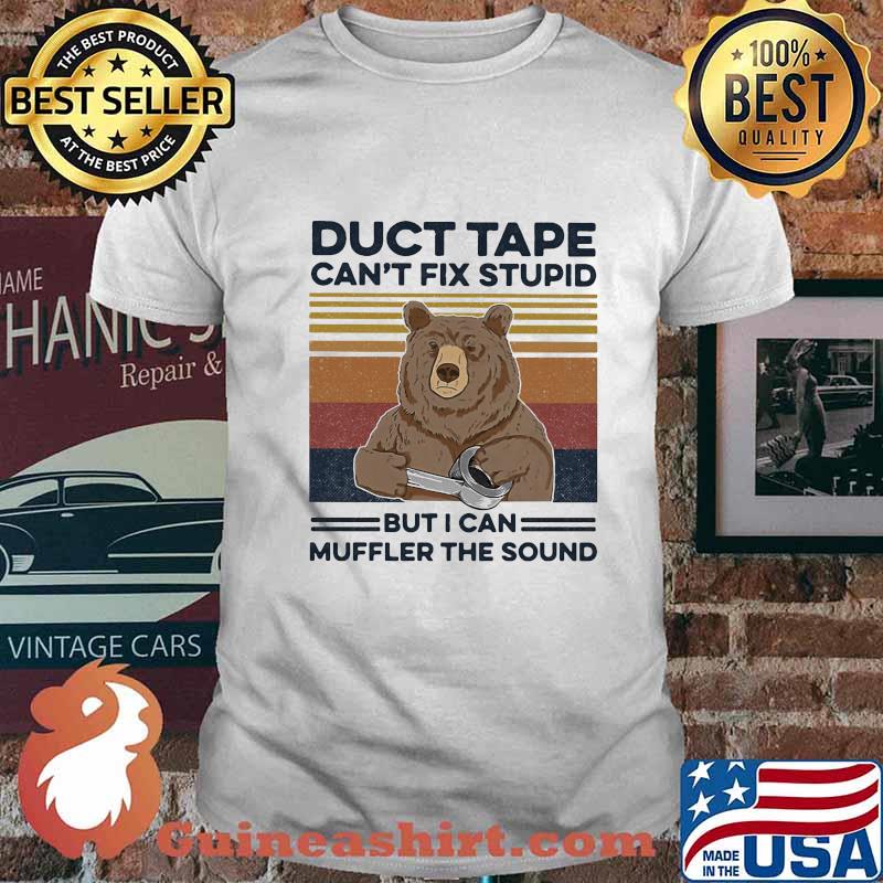 Duct tape it can't fix stupid, but it can muffle the sound bear vintage shirt