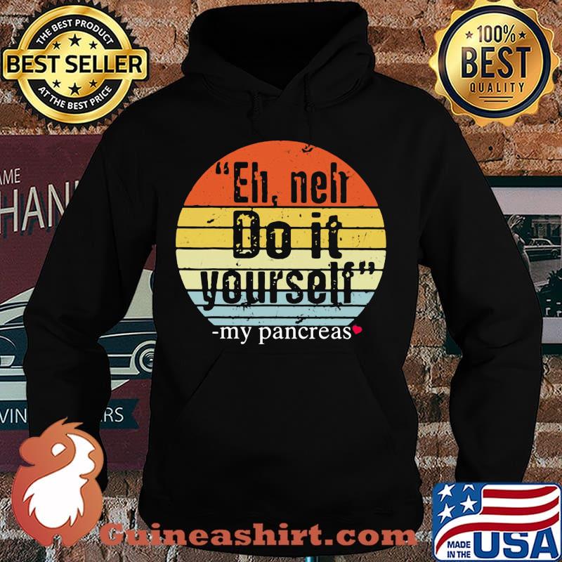 Eh neh do it yourself my pancreas vintage s Hoodie