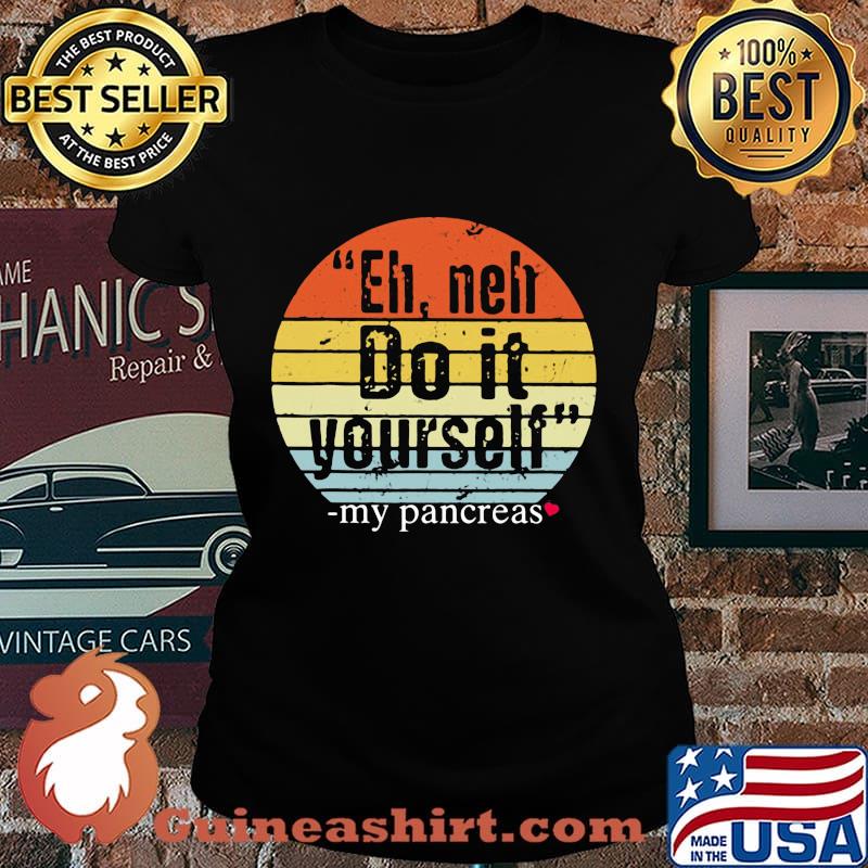 Eh neh do it yourself my pancreas vintage s Laides tee